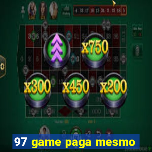 97 game paga mesmo